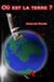 Où est la terre ?