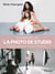 Les secrets de la photo de studio - Matériel - installation - setups - prise de vue