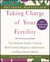 Taking Charge of Your Fertility - The Definitive Guide to Natural Birth Control, Pregnancy Achievement, and Reproductive Health