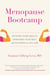 Menopause Bootcamp - Optimize Your Health, Empower Your Self, and Flourish as You Age