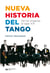 Nueva historia del tango - De los orígenes al siglo XXI