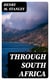 Through South Africa - His Visit to Rhodesia, the Transvaal, Cape Colony, Natal