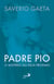 Padre Pio - O mistério do Deus próximo