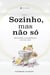 Sozinho, mas não só - Reflexões hupomônicas chá da vida