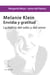 Melanie Klein. Envidia y gratitud - La matriz del odio y del amor