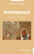 Hatchepsout - Reine et Pharaon