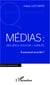 Médias: influence, pouvoir et fiabilité - A quoi peut-on se fier ?