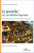 Le proverbe : vers une définition linguistique - Etude sémantique des proverbes français et espagnols contemporains