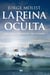 La reina oculta - Una dama, dos rivales, tres enigmas