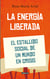 La energía liberada - El estallido social de un mundo en crisis