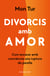 Divorcis amb amor - Com encarar amb consciència una ruptura de parella
