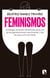 Feminismos - Antología de textos feministas para uso de las nuevas generaciones, y de las que no lo son tanto