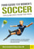 Food Guide for Women's Soccer - Tips & Recipes from the Pros