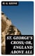 St. George's Cross; Or, England Above All