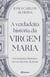 A verdadeira história da Virgem Maria