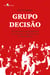 Grupo Decisão - O grupo político teatral paulistano que estava entre o Teatro de Arena e o Teatro Oficina