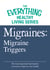 Migraines: Migraine Triggers - The most important information you need to improve your health