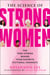 The Science of Strong Women - The True Stories Behind Your Favorite Fictional Feminists