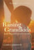 Raising Grandkids - Inside Skipped-Generation Families