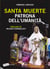 Santa Muerte. Patrona dell'umanità