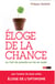 Éloge de la chance - Ou l'art de prendre sa vie en main