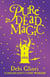 Pure Dead Magic