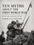 Ten Myths About The First World War - Myths of History, #1