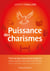 Puissance des charismes - Tout ce que vous avez toujours voulu savoir sur les charismes sans jamais oser le demander