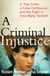 A Criminal Injustice - A True Crime, a False Confession, and the Fight to Free Marty Tankleff