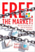 Free the Market! - Why Only Government Can Keep the Marketplace Competitive