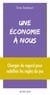 Une économie à nous - Réapprendre l’économie pour construire un nouveau système