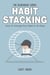 Habit Stacking: How To Change Any Habit In 30 Days - The Blokehead Success Series
