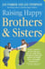 Raising Happy Brothers and Sisters - Helping our children enjoy life together, from birth onwards