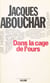 Dans la cage de l'ours