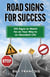 Road Signs For Success: 100 Signs to Watch For On Your Way  to an Abundant Life