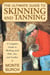 Ultimate Guide to Skinning and Tanning - A Complete Guide To Working With Pelts, Fur, And Leather