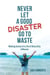 Never Let a Good Disaster Go to Waste