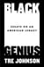 Black Genius - Essays on an American Legacy