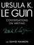 Ursula K. Le Guin: Conversations on Writing - Conversations on Writing