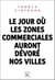 Le jour où les zones commerciales auront dévoré nos villes