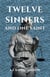 Twelve Sinners and One Saint