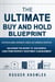 The Ultimate Buy and Hold Blueprint: Investing in Homes, Apartments, Condos, and Commercial Properties - Money and Investing Series, #11