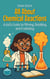 All About Chemical Reactions: A Kid’s Guide to Mixing, Bubbling, and Exploding - Learning Books For Kids, #29