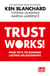 Trust Works - Four Keys to Building Lasting Relationships