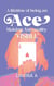 A Lifetime of being an ACE: Making Asexuality Visible