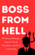Boss from Hell: Winning Strategies Against Toxic Managers and Bad Leadership