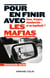 Pour en finir avec les mafias - Sexe, drogue et clandestins : et si on légalisait ?