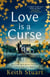 Love is a Curse - A spellbinding, gothic love story for 2025, from the Richard and Judy bestselling author of A Boy Made of Blocks
