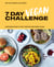 7 Day Vegan Challenge - Featuring Over 70 Tasty Recipes and Menu Plans