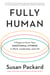 Fully Human - 3 Steps to Grow Your Emotional Fitness in Work, Leadership, and Life